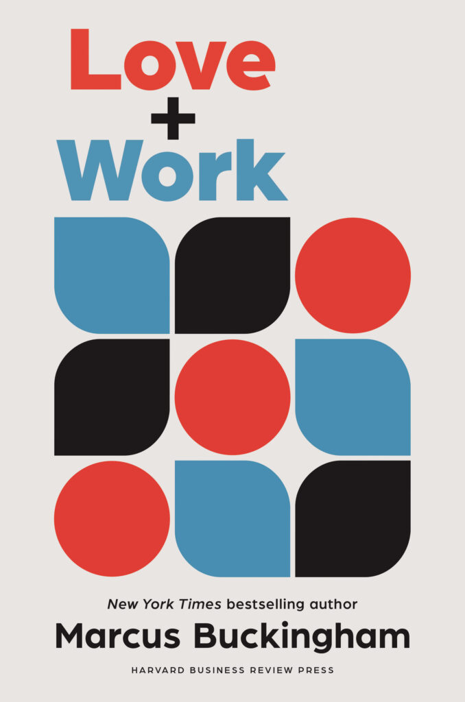 The cover of Love + Work (2022) by Marcus Buckingham.